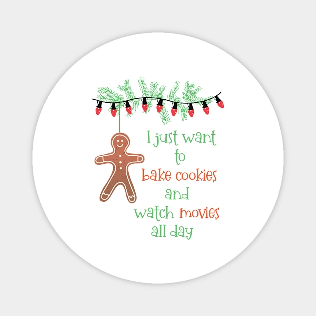 I Just Want to Bake Cookies and Watch Movies All Day Magnet by SWON Design